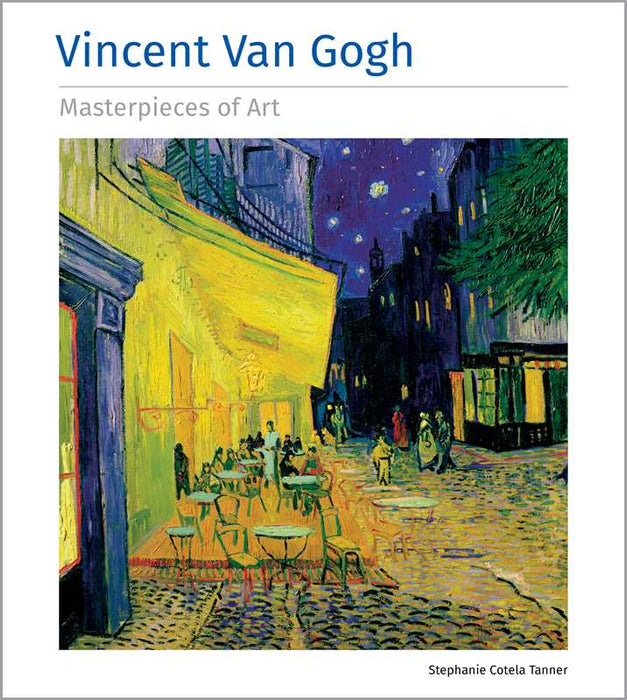 Vincent Van Gogh Masterpieces of Art by Stephanie Cotela Tanner: Hardcover; 128 pages / English